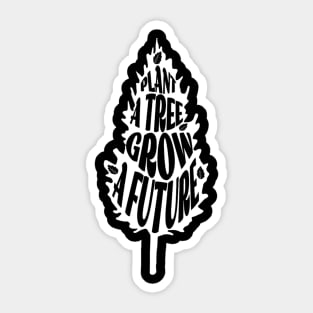 Plant A Tree Grow A Future Sticker